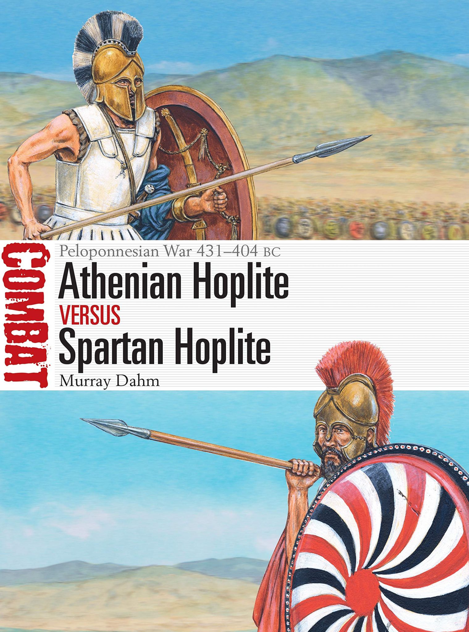 Athenian Hoplite vs Spartan Hoplite: Peloponnesian War 431–404 BC ...