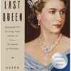 The Last Queen: Elizabeth II's Seventy Year Battle to Save the House of Windsor: The Platinum Jubilee Edition