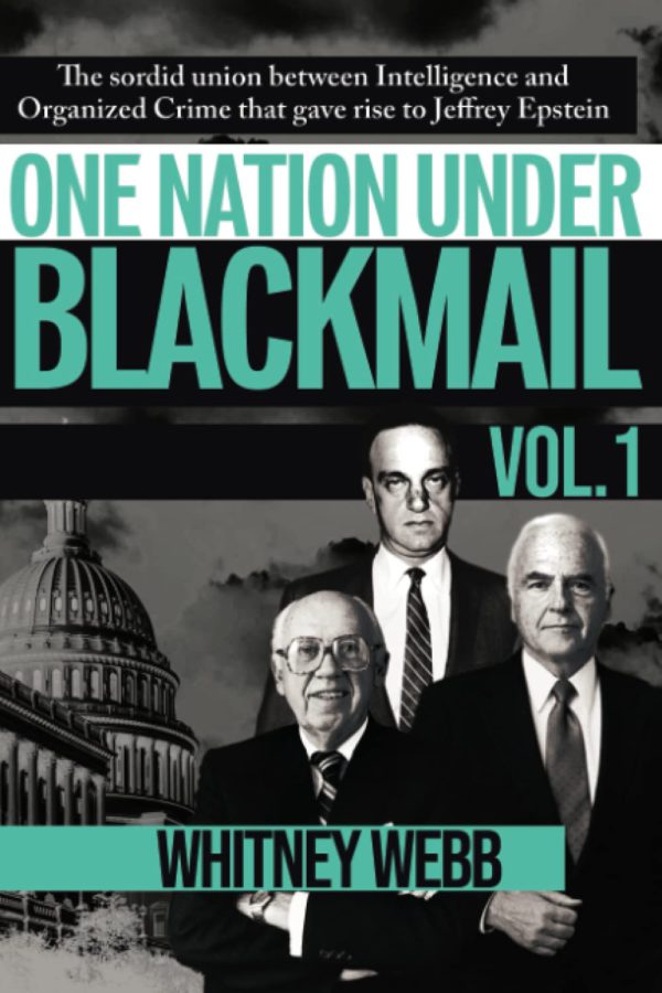 One Nation Under Blackmail: The Sordid Union Between Intelligence and Crime That Gave Rise to Jeffrey Epstein, Vol.1