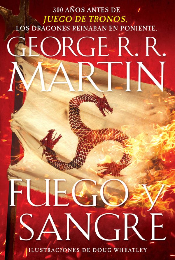 Fuego Y Sangre / Fire & Blood: 300 Years Before a Game of Thrones (Canción de Hielo y Fuego)