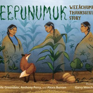 Keepunumuk: Weeâchumun's Thanksgiving Story