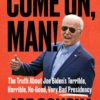 Come On, Man!: The Truth about Joe Biden's Terrible, Horrible, No-Good, Very Bad Presidency