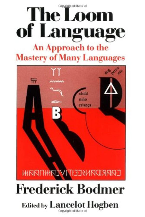 The Loom of Language: An Approach to the Mastery of Many Languages