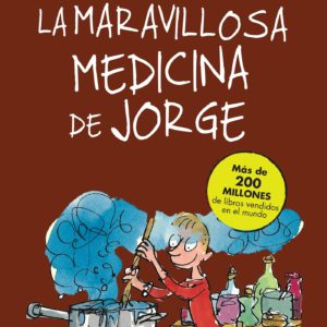 La Maravillosa Medicina de Jorge / George's Marvelous Medicine (Colección Roald Dahl)