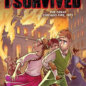 I Survived the Great Chicago Fire, 1871 (I Survived Graphic Novel #7)