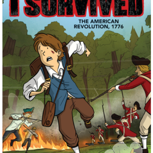 I Survived the American Revolution, 1776 (I Survived Graphic Novel #8)