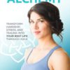 Trauma Alchemy: Transform Hardship, Stress, and Trauma into Your Best Life through Yoga