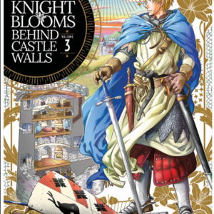 The Knight Blooms Behind Castle Walls Vol. 3