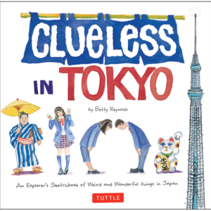 Clueless in Tokyo: An Explorer's Sketchbook of Weird and Wonderful Things in Japan