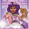 The Magical Girl's Self-Care Coloring Book: Color Your World and Embrace Your Inner Power (The Magical Girl's Guide)