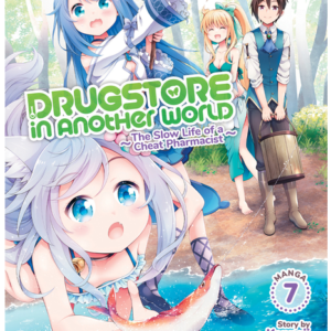 Drugstore in Another World: The Slow Life of a Cheat Pharmacist (Manga) Vol. 7