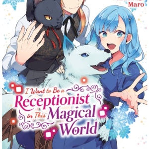 I Want to Be a Receptionist in This Magical World, Vol. 1