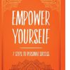 Empower Yourself: 7 Steps to Personal Success