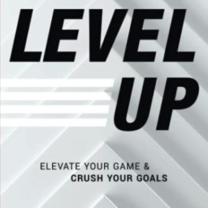 Level Up: Elevate Your Game and Crush Your Goals