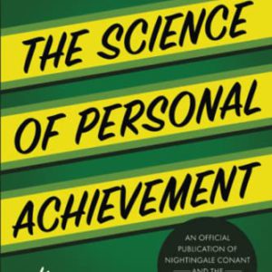 The Science of Personal Achievement (Official Nightingale Conant Publication)