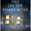 Fire on the Family Altar: Experience the Holy Spirit's Power in Your Home