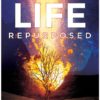 Life Repurposed: Bringing Glorious Treasure out of the Wounds, Hurts, and Pain of the Past