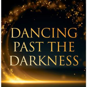 Dancing Past the Darkness: The Glory Mindset