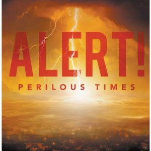 Alert! Perilous Times