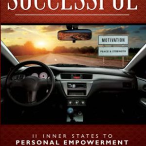 Drive Yourself Successful: 11 Inner States to Personal Empowerment