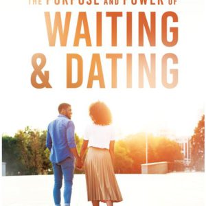 Waiting and Dating: A Sensible Guide to a Fulfilling Love Relationship