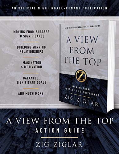 A View from the Top Action Guide: Your Guide to Moving from Success to Significance (Official Nightingale Conant Publication)