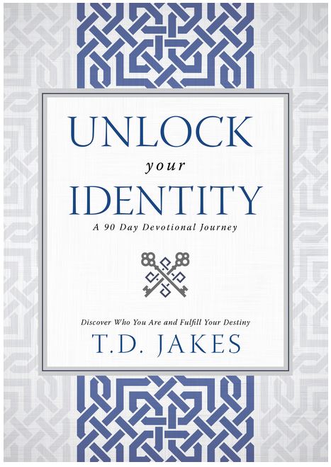 Unlock Your Identity a 90 Day Devotional: Discover Who You Are and Fulfill Your Destiny