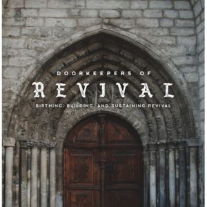 Doorkeepers of Revival: Birthing, Building, and Sustaining Revival