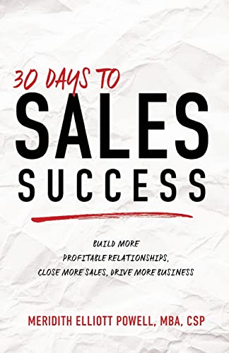 30 Days to Sales Success: Build More Profitable Relationships, Close More Sales, Drive More Business