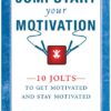 Jumpstart Your Motivation: 10 Jolts to Get Motivated and Stay Motivated (Jumpstart)