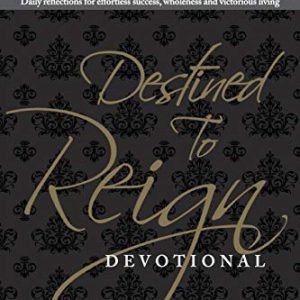 Destined to Reign Devotional, Gift Edition: Daily Reflections for Effortless Success, Wholeness and Victorious Living