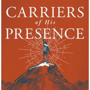 Carriers of His Presence: Exposing the Compromised Priesthood and Political Spirit by Raising up a People of His Presence