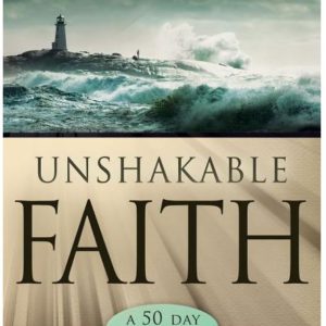 Unshakable Faith: 50 Days to a Firm Foundation