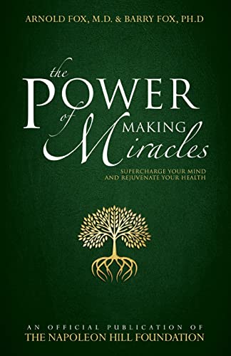 The Power of Making Miracles: Supercharge Your Mind and Rejuvenate Your Health