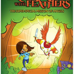Ninjas with Feathers: The Super-Special Mission of Angels
