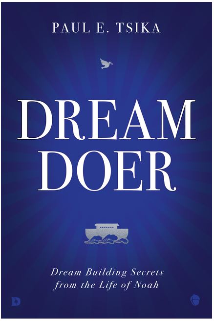 Dream-Doer: Dream Building Secrets from the Life of Noah