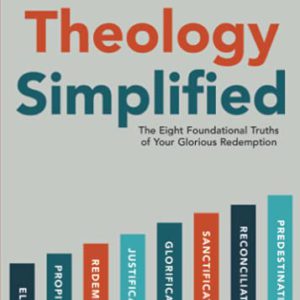 Theology Simplified: The 8 Foundational Truths of Your Glorious Redemption