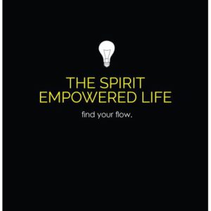 Faith Basics on the Spirit Empowered Life: Find Your Flow