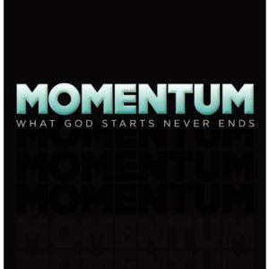 Momentum: What God Starts Never Ends