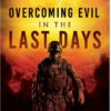 Overcoming Evil in the Last Days: Exposing Satan's Three Most Powerful Evil Strongholds: Racism, Witchcraft, and the Religious Spirit