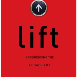 Lift: Experiencing the Elevated Life