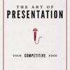 The Art of Presentation: Your Competitive Edge (Your Competitive Edge)