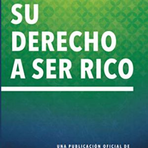 Su Derecho a Ser Rico (Your Right to Be Rich): Una Publicación Oficial de la Fundación Napoleon Hill (Official Publication of the Napoleon Hill Foundation)