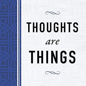 Thoughts Are Things: The Original Bestseller by Prentice Mulford (Motivational Mentor)