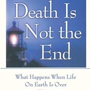 Death Is Not the End: What Happens When Life on Earth Is Over