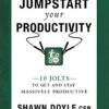 Jumpstart Your Productivity: 10 Jolts to Get and Stay Massively Productive (Jumpstart)