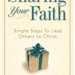 Sharing Your Faith: Simple Steps to Lead Others to Christ