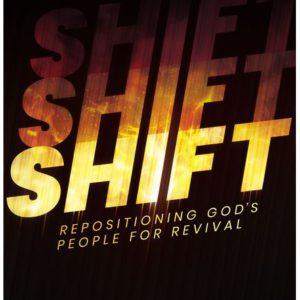 Shift: Repositioning God's People For Revival: Repositioning God's People