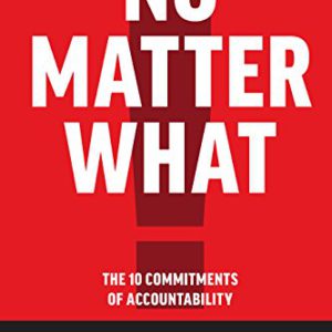 No Matter What: The 10 Commitments of Accountability