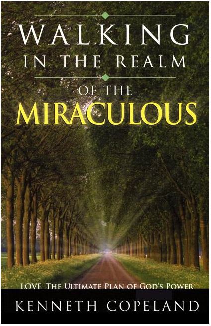 Walking in the Realm of the Miraculous: Love - The Ultimate Plan of God's Power